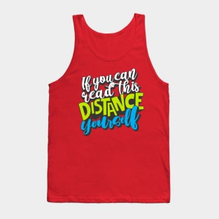 If You Can Read This, Distance Yourself Tank Top